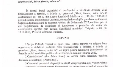 Dispoziția Nr. 10-d din 02.03.2022 Cu privire la organizarea și desfășurarea Zilei Internaționale a femeiei 8 Martie cu genericul "Sărut, femeie, mîna ta".