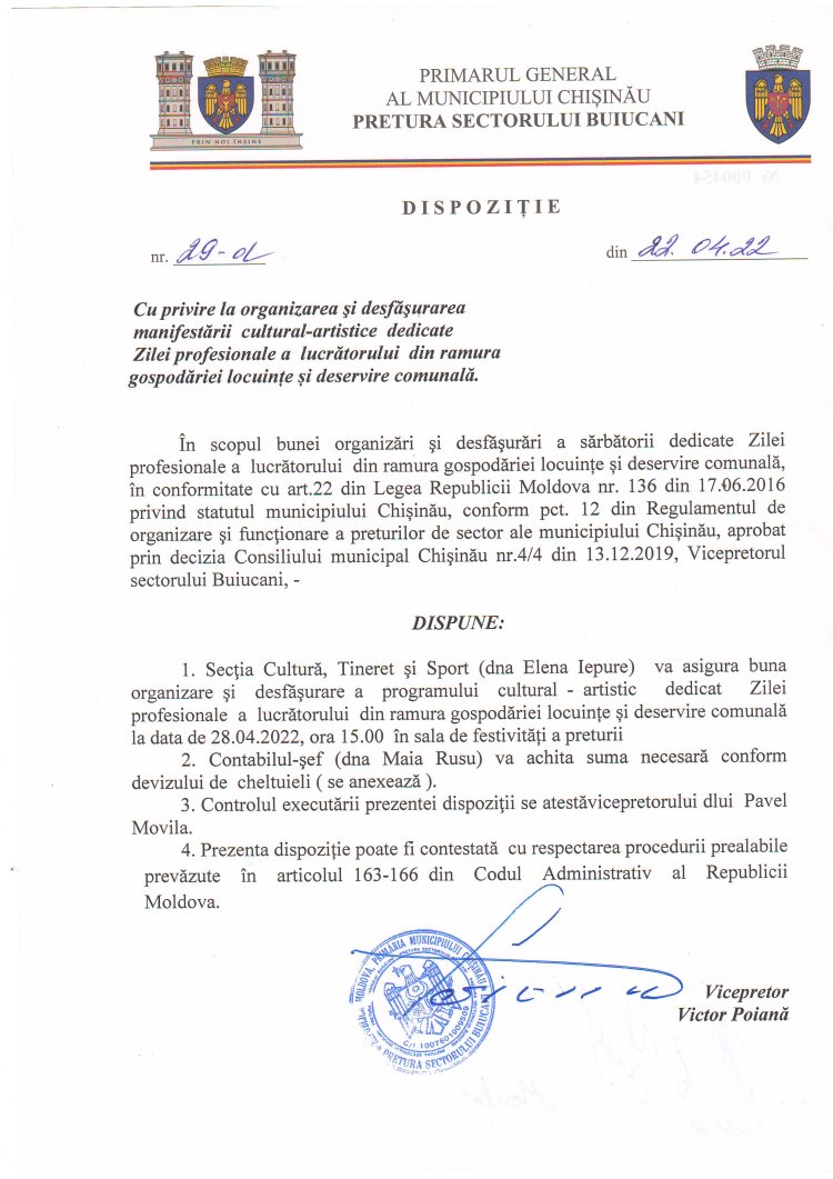 Dispoziția nr. 29 - d din 22.04.2022 Cu privire la organizarea și desfășurarea manifestării cultural-artistice dedicate Zilei profesionale a lucrătorului din ramura gospodăriei locuințe și deservire comunală.