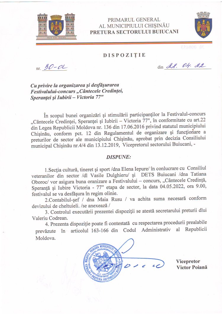 Dispoziția nr. 30 - d din 22.04.2022 Cu privire la organizarea și desfășurarea  Festivalului - concurs "Cîntecele Credinței, Speranței și Iubirii - Victoria 77".