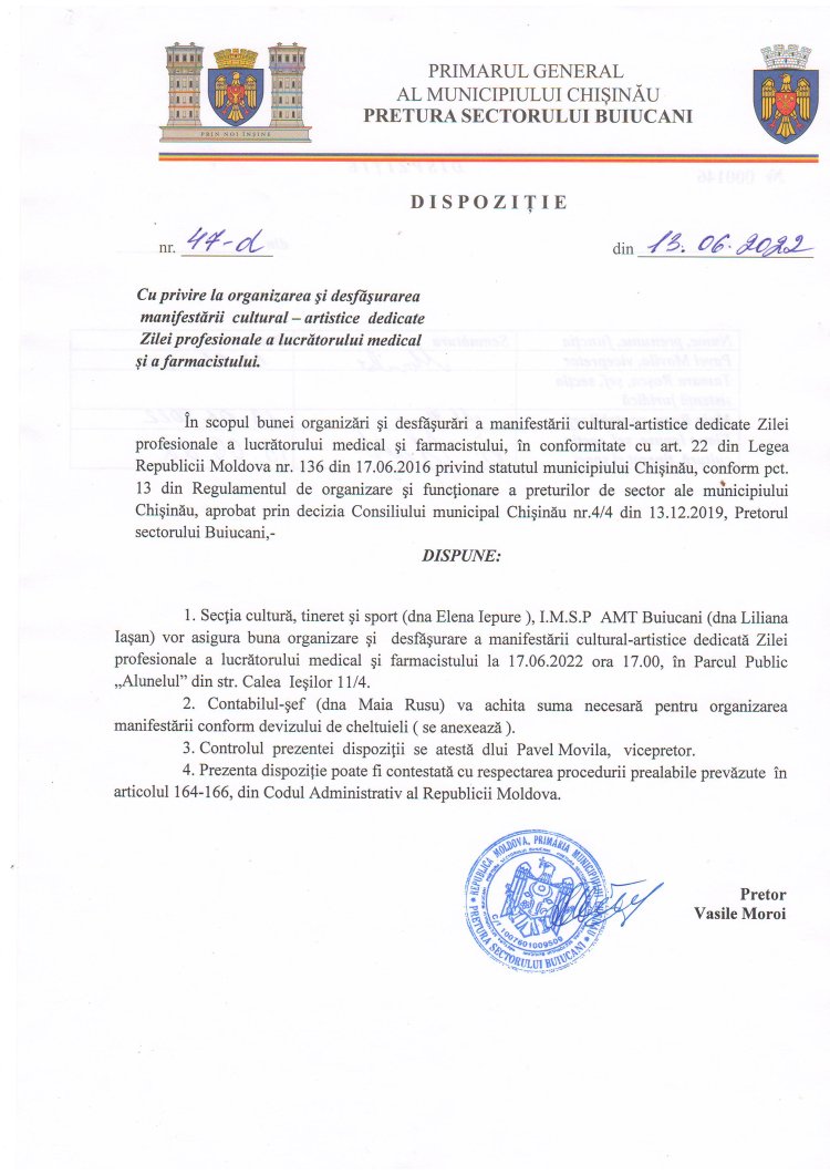 Dispoziția nr. 47 - d din 13.06.2022 Cu privire la organizarea și desfășurarea manifestării cultural-artistice dedicate Zilei profesionale a lucrătorului medical și a farmacistului.