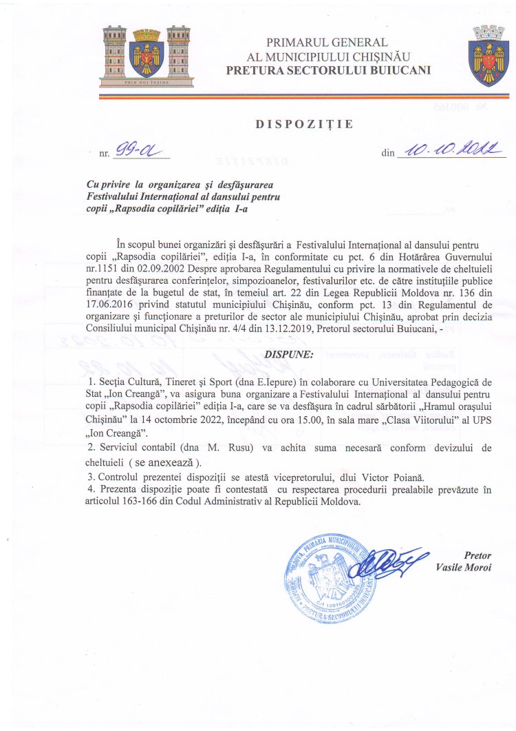 Dispoziția nr. 99 - d din 10.10.2022 Cu privire la organizarea și desfășurarea  Festivalului Internațional  al dansului pentru copii "Rapsodia copilăriei" ediția I-a.