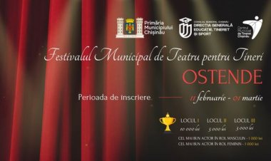 Primăria municipiului Chișinău anunță lansarea înscrierilor la Festivalul Municipal de Teatru pentru Tineri ”OSTENDE”, e...